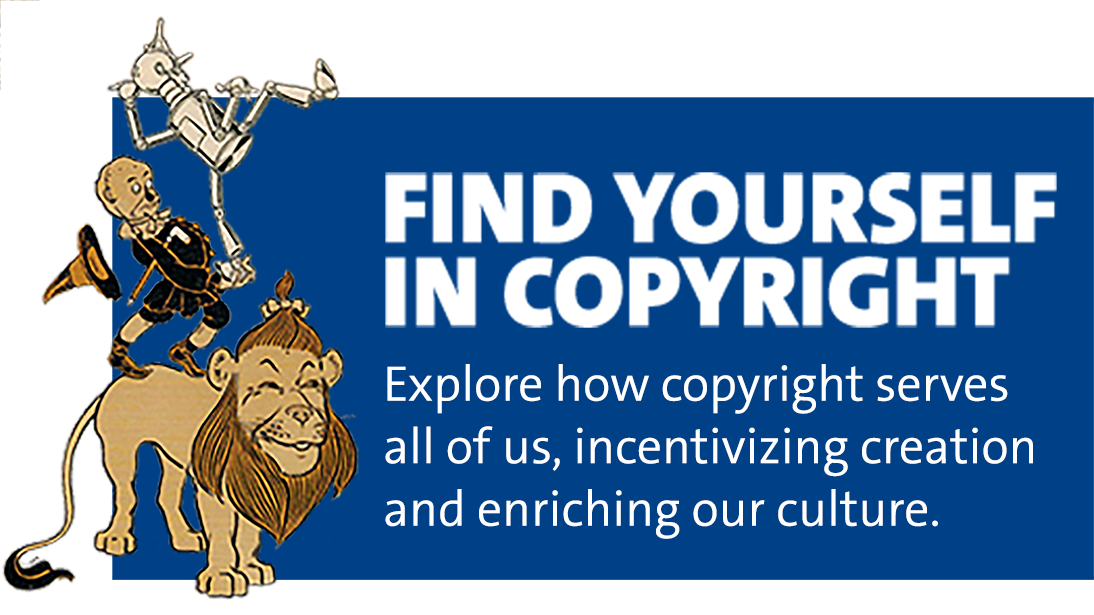 Find Yourself in Copyright. Explore how copyright serves all of us, incentivizing creation and enriching our culture.